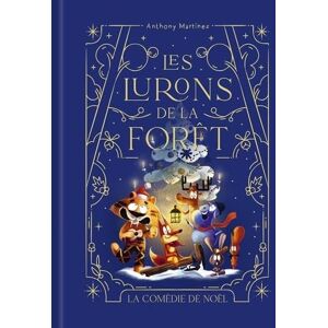 Martinez, Anthony Les lurons de la forêt Tome 3 La comédie de Noël Martinez, Anthony Les lurons de la forêt Tome 3 La comédie de Noël