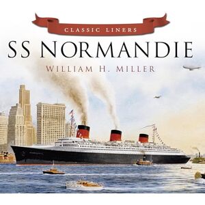Miller, William H. SS Normandie: Classic Liners Miller, William H. SS Normandie: Classic Liners