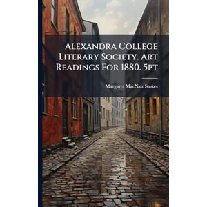 Stokes, Margaret Macnair Alexandra College Literary Society. Art Readings For 1880. 5pt Stokes, Margaret Macnair Alexandra College Literary Society. Art Readings For 1880. 5pt