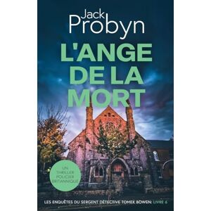 Probyn, Jack L'Ange de la Mort: Un Thriller Policier Britannique: 6 (Les enquêtes du Sergent Détective Tomek Bowen) Probyn, Jack L'Ange de la Mort: Un Thriller Policier Britannique: 6 (Les enquêtes du Sergent Détective Tomek Bowen)