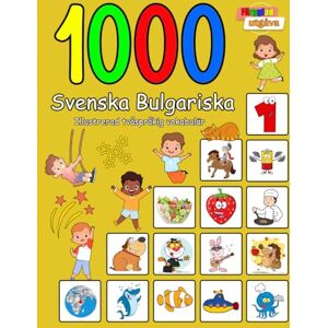 Jonasson, Natalie 1000 Svenska Bulgariska Illustrerad tvåspråkig vokabulär (Färgglad utgåva): Swedish Bulgarian language learning Jonasson, Natalie 1000 Svenska Bulgariska Illustrerad tvåspråkig vokabulär (Färgglad utgåva): Swedish Bulgarian language learning