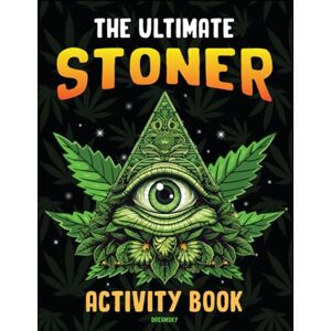 Publishing, Prinster The Ultimate Stoner Activity Book: 20+ Activity Featuring Coloring Pages, Mazes, Word Searches, Marijuana Recipes, Stoner Games, Stoner Thoughts For Stress Relief & Relaxation Publishing, Prinster The Ultimate Stoner Activity Book: 20+ Activity Featuring Coloring Pages, Mazes, Word Searches, Marijuana Recipes, Stoner Games, Stoner Thoughts For Stress Relief & Relaxation