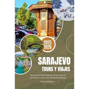 Nicholas, Patrick SARAJEVO TOURS Y VIAJES 2025/2026 Nicholas, Patrick SARAJEVO TOURS Y VIAJES 2025/2026