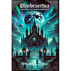 Silva Umbraethia: O mundo das Almas perdidas (no Pictures) Silva Umbraethia: O mundo das Almas perdidas (no Pictures)