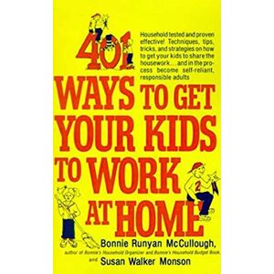 Monson, Susan Walker 401 Ways to Get Your Kids to Work at Home Monson, Susan Walker 401 Ways to Get Your Kids to Work at Home