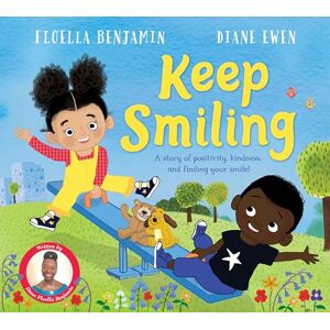 Benjamin, Baroness Floella Keep Smiling: A story of positivity and kindness from national treasure Dame Floella Benjamin Benjamin, Baroness Floella Keep Smiling: A story of positivity and kindness from national treasure Dame Floella Benjamin