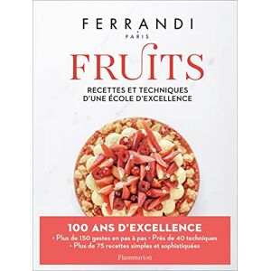 Ferrandi Paris Fruits: Recettes et techniques d'une école d'excellence Ferrandi Paris Fruits: Recettes et techniques d'une école d'excellence