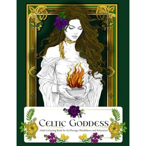 Creations, Kiki Celtic Goddess Adult Colouring Book: Art Therapy, Mindfulness and Relaxation Creations, Kiki Celtic Goddess Adult Colouring Book: Art Therapy, Mindfulness and Relaxation