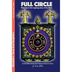 Julian MA, Fiona Full Circle Season 2 Sons and Daughters: From around 2400 to 1800 BC (Full Circle Bible Study Series) Julian MA, Fiona Full Circle Season 2 Sons and Daughters: From around 2400 to 1800 BC (Full Circle Bible Study Series)