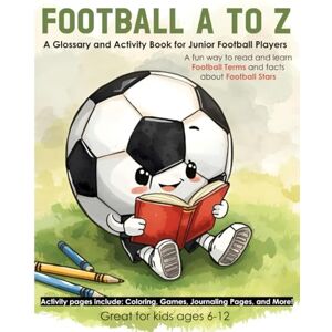 Press, Wildcat Victory Football A to Z: A Glossary and Activity Book for Junior Football Players Press, Wildcat Victory Football A to Z: A Glossary and Activity Book for Junior Football Players