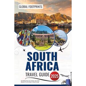 Footprints, Global South Africa Travel Guide 2025: Turn Planning Stress into a Seamless, Story-Packed Adventure, From Visa Stamps to Vineyard Tastings Footprints, Global South Africa Travel Guide 2025: Turn Planning Stress into a Seamless, Story-Packed Adventure, From Visa Stamps to Vineyard Tastings