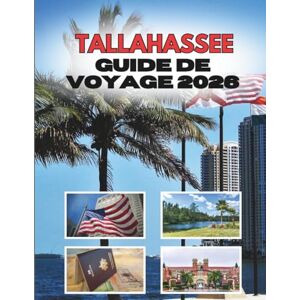 Ramirez, Shirley TALLAHASSEE GUIDE DE VOYAGE 2026 Ramirez, Shirley TALLAHASSEE GUIDE DE VOYAGE 2026