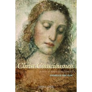 Van Dijk, Danielle Christ Consciousness: A Path of Inner Development Van Dijk, Danielle Christ Consciousness: A Path of Inner Development