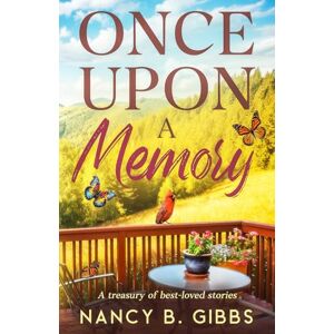 Gibbs, Mrs. Nancy B. Once Upon a Memory: A treasury of best-loved stories Gibbs, Mrs. Nancy B. Once Upon a Memory: A treasury of best-loved stories