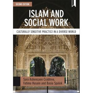 Crabtree, Sara Ashencaen Islam and social work: Culturally Sensitive Practice in a Diverse World (BASW/Policy Press titles) Crabtree, Sara Ashencaen Islam and social work: Culturally Sensitive Practice in a Diverse World (BASW/Policy Press titles)
