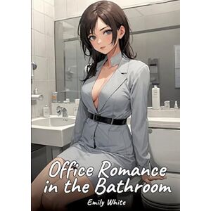 White, Emily Office Romance in the Bathroom: Sexy Erotic Stories for Adults Illustrated with Hentai Pictures Naked Illustrations White, Emily Office Romance in the Bathroom: Sexy Erotic Stories for Adults Illustrated with Hentai Pictures Naked Illustrations