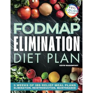 Wagonfoot, Kevin FODMAP Elimination Diet Plan: IBS Relief Recipes Cookbook for Beginners (Gut Health Cookbooks) Wagonfoot, Kevin FODMAP Elimination Diet Plan: IBS Relief Recipes Cookbook for Beginners (Gut Health Cookbooks)