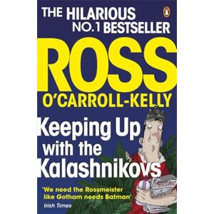 O'Carroll-Kelly, Ross Keeping Up with the Kalashnikovs (Ross O’Carroll-Kelly, 12) O'Carroll-Kelly, Ross Keeping Up with the Kalashnikovs (Ross O’Carroll-Kelly, 12)