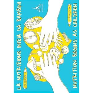 Foundation, Valter Longo Nutrition Begins as Children: Coloring Book (accompanied by a Manual for families and teachers) Foundation, Valter Longo Nutrition Begins as Children: Coloring Book (accompanied by a Manual for families and teachers)