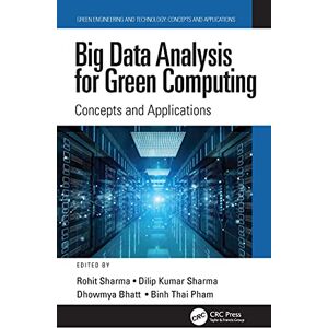 CRC Press Big Data Analysis for Green Computing: Concepts and Applications (Green Engineering and Technology) CRC Press Big Data Analysis for Green Computing: Concepts and Applications (Green Engineering and Technology)