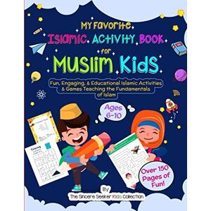 The Sincere Seeker My Favorite Islamic Activity Book for Muslim Kids: Fun, Engaging, & Educational Islamic Activities & Games Teaching the Fundamentals of Islam (Islamic ... Adults Fun & Educational Ramadan Workbooks) The Sincere Seeker My Favorite Islamic Activity Book for Muslim Kids: Fun, Engaging, & Educational Islamic Activities & Games Teaching the Fundamentals of Islam (Islamic ... Adults Fun & Educational Ramadan Workbooks)