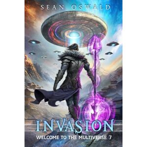 Oswald, Sean Invasion: A Litrpg Apocalypse (Welcome to the Multiverse) Oswald, Sean Invasion: A Litrpg Apocalypse (Welcome to the Multiverse)