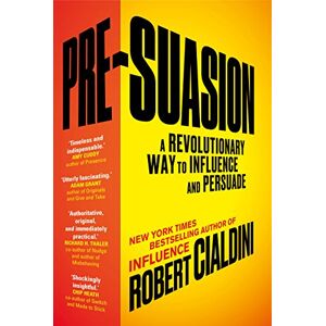 Cialdini, Robert Pre-Suasion: A Revolutionary Way to Influence and Persuade Cialdini, Robert Pre-Suasion: A Revolutionary Way to Influence and Persuade