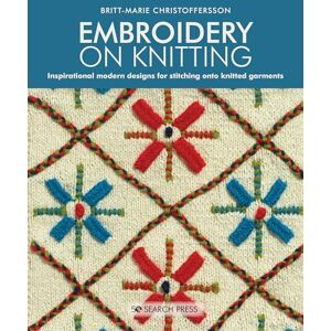 Christoffersson, Britt-Marie Embroidery on Knitting: Inspirational modern designs for stitching onto knitted garments Christoffersson, Britt-Marie Embroidery on Knitting: Inspirational modern designs for stitching onto knitted garments