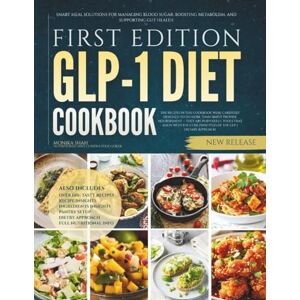 Shah, Monika GLP-1 Diet Cookbook: Smart Meal Solutions for Managing Blood Sugar, Boosting Metabolism, and Supporting Gut Health (The GLP-1 Diet Cookbooks) Shah, Monika GLP-1 Diet Cookbook: Smart Meal Solutions for Managing Blood Sugar, Boosting Metabolism, and Supporting Gut Health (The GLP-1 Diet Cookbooks)