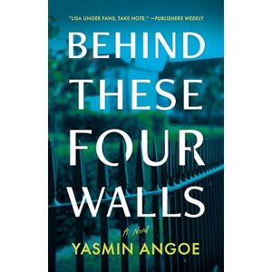 Angoe, Yasmin Behind These Four Walls: A Novel Angoe, Yasmin Behind These Four Walls: A Novel