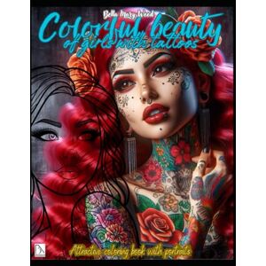Wood, Bella Mary Colorful Beauty of Girls with Tattoos Attractive coloring book with portraits: portrait tattoo book Wood, Bella Mary Colorful Beauty of Girls with Tattoos Attractive coloring book with portraits: portrait tattoo book