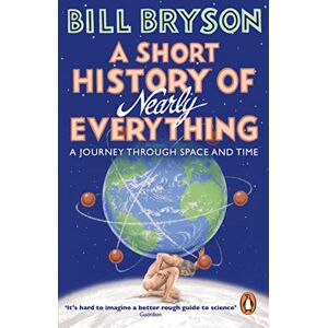 Bryson, Bill A Short History of Nearly Everything: The bestselling popular science book of the 21st Century: 5 (Bryson, 5) Bryson, Bill A Short History of Nearly Everything: The bestselling popular science book of the 21st Century: 5 (Bryson, 5)