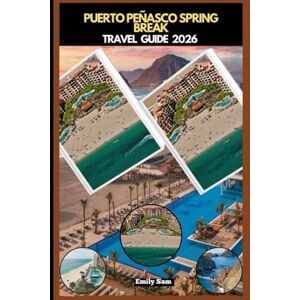 Sam, Emily PUERTO PEÑASCO SPRING BREAK TRAVEL GUIDE 2026 Sam, Emily PUERTO PEÑASCO SPRING BREAK TRAVEL GUIDE 2026