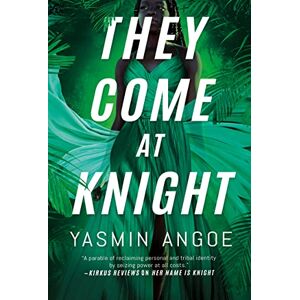 Angoe, Yasmin They Come at Knight: 2 (Nena Knight) Angoe, Yasmin They Come at Knight: 2 (Nena Knight)