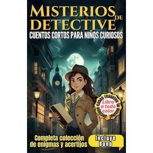 Editions, Innovify World™ Misterios de Detectives Cuentos Cortos para Niños: Una colección de asombrosos enigmas y acertijos Incluye tres casos para resolver tú mismo: 2 (Mystery book series) Editions, Innovify World™ Misterios de Detectives Cuentos Cortos para Niños: Una colección de asombrosos enigmas y acertijos Incluye tres casos para resolver tú mismo: 2 (Mystery book series)