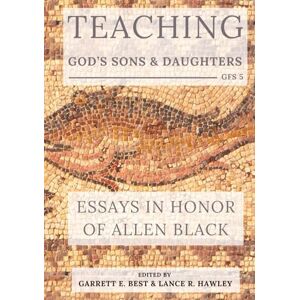 Best, Garrett E. Teaching God’s Sons and Daughters: Essays in Honor of Allen Black (GlossaHouse Festschrift Series) Best, Garrett E. Teaching God’s Sons and Daughters: Essays in Honor of Allen Black (GlossaHouse Festschrift Series)