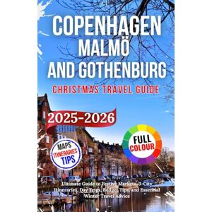 Nils, Jakob Copenhagen, Malmö, and Gothenburg Christmas Travel Guide 2025-2026: Ultimate Guide to Festive Markets, 3-City Itineraries, Day Trips, Budget Tips, and Essential Winter Travel Advice Nils, Jakob Copenhagen, Malmö, and Gothenburg Christmas Travel Guide 2025-2026: Ultimate Guide to Festive Markets, 3-City Itineraries, Day Trips, Budget Tips, and Essential Winter Travel Advice