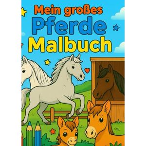 Übelein, Steffen Mein großes Pferde-Malbuch: 12 Ausmalbilder für Kinder ab 4 Jahren – wunderschöne Pferde zum Ausmalen (Tatze, Pfote, Huf & Co. Die tierische Malbuchreihe für Kinder) Übelein, Steffen Mein großes Pferde-Malbuch: 12 Ausmalbilder für Kinder ab 4 Jahren – wunderschöne Pferde zum Ausmalen (Tatze, Pfote, Huf & Co. Die tierische Malbuchreihe für Kinder)