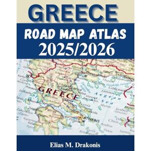 M. Drakonis, Elias Greece Road Map Atlas 2025/2026: Detailed Highway Maps, Provinces, Adventure Stops, and Navigation Tips for Every Traveler M. Drakonis, Elias Greece Road Map Atlas 2025/2026: Detailed Highway Maps, Provinces, Adventure Stops, and Navigation Tips for Every Traveler