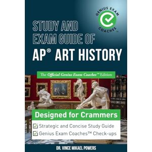Powers, Dr. Vince Mikael Study and Exam Guide of AP Art History: The Official Genius Exam Coaches Edition (Test Preparation) Powers, Dr. Vince Mikael Study and Exam Guide of AP Art History: The Official Genius Exam Coaches Edition (Test Preparation)