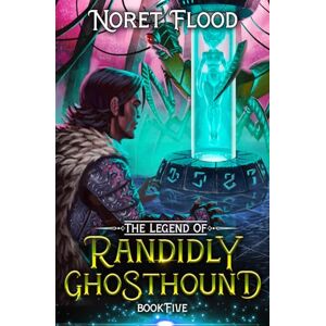 Flood, Noret The Legend of Randidly Ghosthound 5: A LitRPG Adventure Flood, Noret The Legend of Randidly Ghosthound 5: A LitRPG Adventure