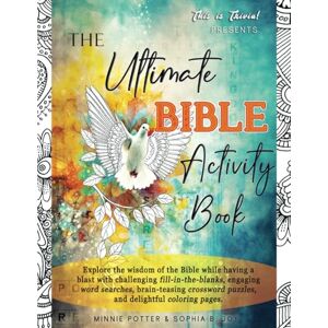 Potter, Minnie THE ULTIMATE BIBLE ACTIVITY BOOK Crossword Puzzles, Word Search, Fill-in-the-Blanks & Bible Coloring Pages for Adults, Seniors, & Teens: Sharpen ... Study, A Perfect Christmas & Easter Gift Potter, Minnie THE ULTIMATE BIBLE ACTIVITY BOOK Crossword Puzzles, Word Search, Fill-in-the-Blanks & Bible Coloring Pages for Adults, Seniors, & Teens: Sharpen ... Study, A Perfect Christmas & Easter Gift