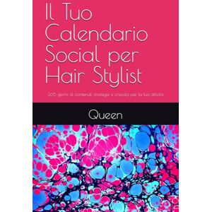 Queen, M. Il Tuo Calendario Social per Hair Stylist: 365 giorni di contenuti, strategie e crescita per la tua attività Queen, M. Il Tuo Calendario Social per Hair Stylist: 365 giorni di contenuti, strategie e crescita per la tua attività