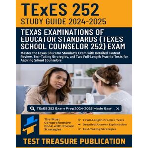 Publication, Test Treasure TExES School Counselor (252) Study Guide 2024-2025: Master the Texas Educator Standards Exam with Detailed Content Review, Test-Taking Strategies, and ... Practice Tests for Aspiring School Counselors Publication, Test Treasure TExES School Counselor (252) Study Guide 2024-2025: Master the Texas Educator Standards Exam with Detailed Content Review, Test-Taking Strategies, and ... Practice Tests for Aspiring School Counselors