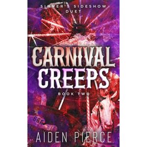 Pierce, Aiden Carnival Creeps: A Dark Paranormal Why Choose Romance (Sinner's Sideshow Duet) Pierce, Aiden Carnival Creeps: A Dark Paranormal Why Choose Romance (Sinner's Sideshow Duet)