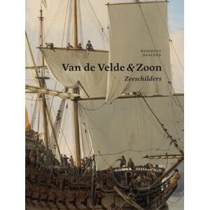 Daalder, Remmelt Van de Velde & Zoon Zeeschilders: Het bedrijf van Willem van de Velde de Oude en Willem van Velde de Jonge 1640-1707 Daalder, Remmelt Van de Velde & Zoon Zeeschilders: Het bedrijf van Willem van de Velde de Oude en Willem van Velde de Jonge 1640-1707
