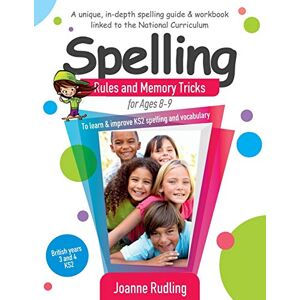 Rudling, Joanne Spelling Rules and Memory Tricks for Ages 8-9: To learn & improve KS2 spelling and vocabulary Rudling, Joanne Spelling Rules and Memory Tricks for Ages 8-9: To learn & improve KS2 spelling and vocabulary