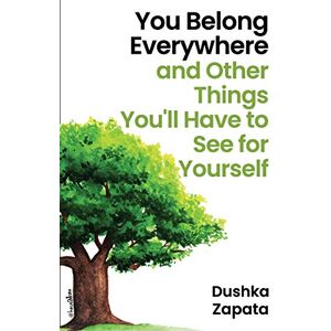 Zapata, Dushka You Belong Everywhere: and Other Things You'll Have to See for Yourself: 8 (How to Be Ferociously Happy) Zapata, Dushka You Belong Everywhere: and Other Things You'll Have to See for Yourself: 8 (How to Be Ferociously Happy)