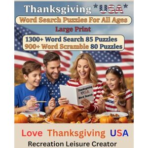 Leisure Thanksgiving USA Word Search Puzzles For All Ages Large Print 1300+ Word Search 85 Puzzles 900+ Word Scramble 80 Puzzles: Thanksgiving Love Bonding ... for Family. Thanksgiving USA Brain Boost. Leisure Thanksgiving USA Word Search Puzzles For All Ages Large Print 1300+ Word Search 85 Puzzles 900+ Word Scramble 80 Puzzles: Thanksgiving Love Bonding ... for Family. Thanksgiving USA Brain Boost.