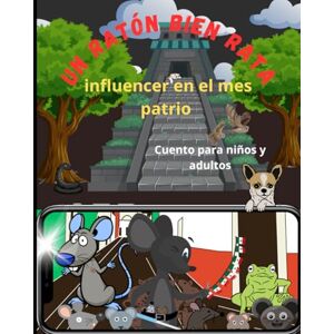 Dias, D.lei i Un ratón bien rata influencer en el mes patrio cuento para niños y grandes: Influencer en el mes patrio Dias, D.lei i Un ratón bien rata influencer en el mes patrio cuento para niños y grandes: Influencer en el mes patrio